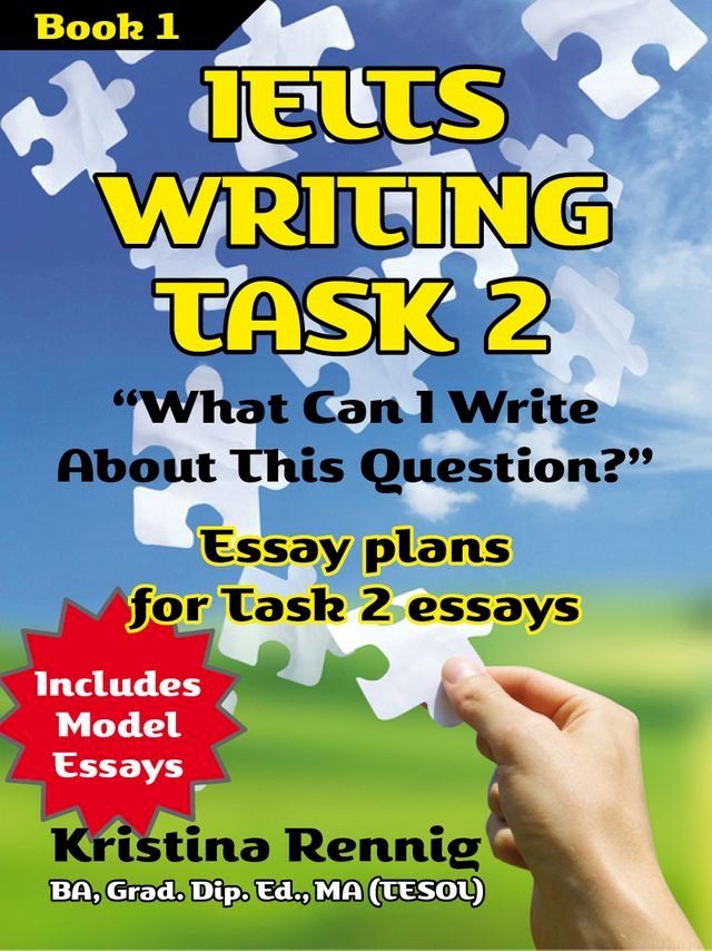  IELTS Writing Task 2. 'What Can I Write About This Question?' Book 1(Kobo/電子書)