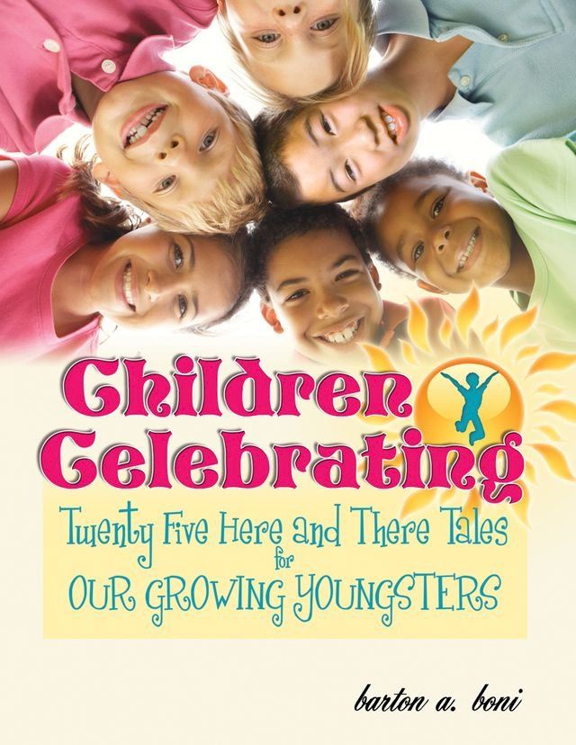  Children Celebrating: Twenty-Five Here and There Tales For Our Growing Youngsters(Kobo/電子書)