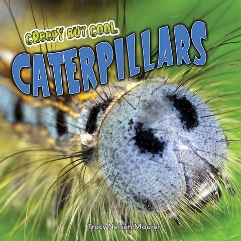 Creepy But Cool Caterpillars(Kobo/電子書)