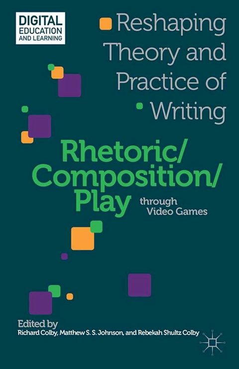 Rhetoric/Composition/Play through Video Games(Kobo/電子書)