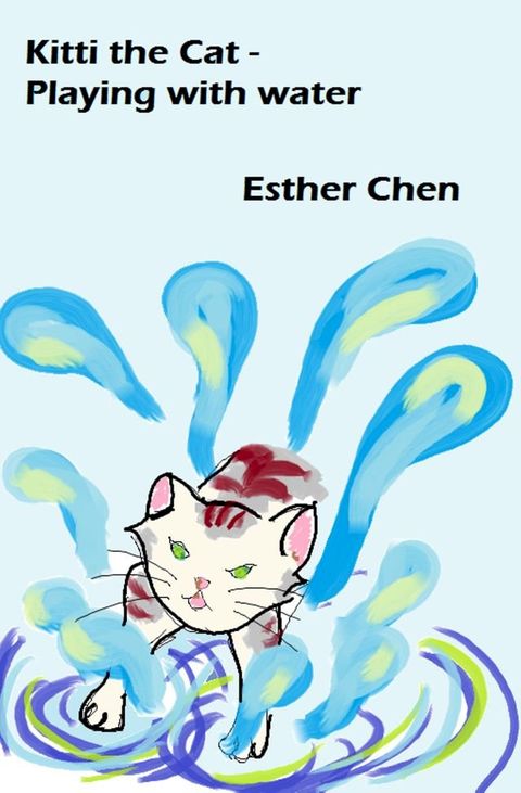 Kitti the Cat: Playing With Water(Kobo/電子書)