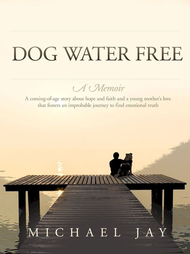  Dog Water Free, A Memoir(Kobo/電子書)