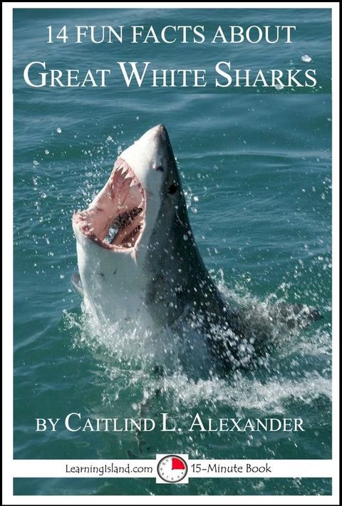 14 Fun Facts About Great White Sharks: A 15-Minute Book(Kobo/電子書)