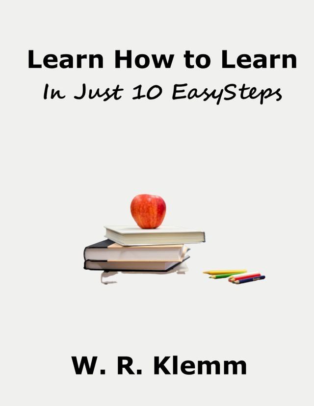  Learn How to Learn. In Just 10 Easy Steps(Kobo/電子書)