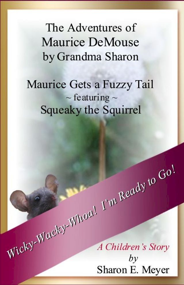  The Adventures of Maurice DeMouse by Grandma Sharon, Maurice Gets a Fuzzy Tail(Kobo/電子書)