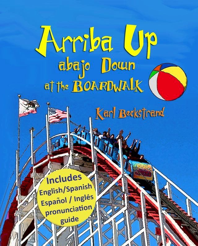  Arriba Up, Abajo Down at the Boardwalk: A Book of Opposites in English & Spanish(Kobo/電子書)