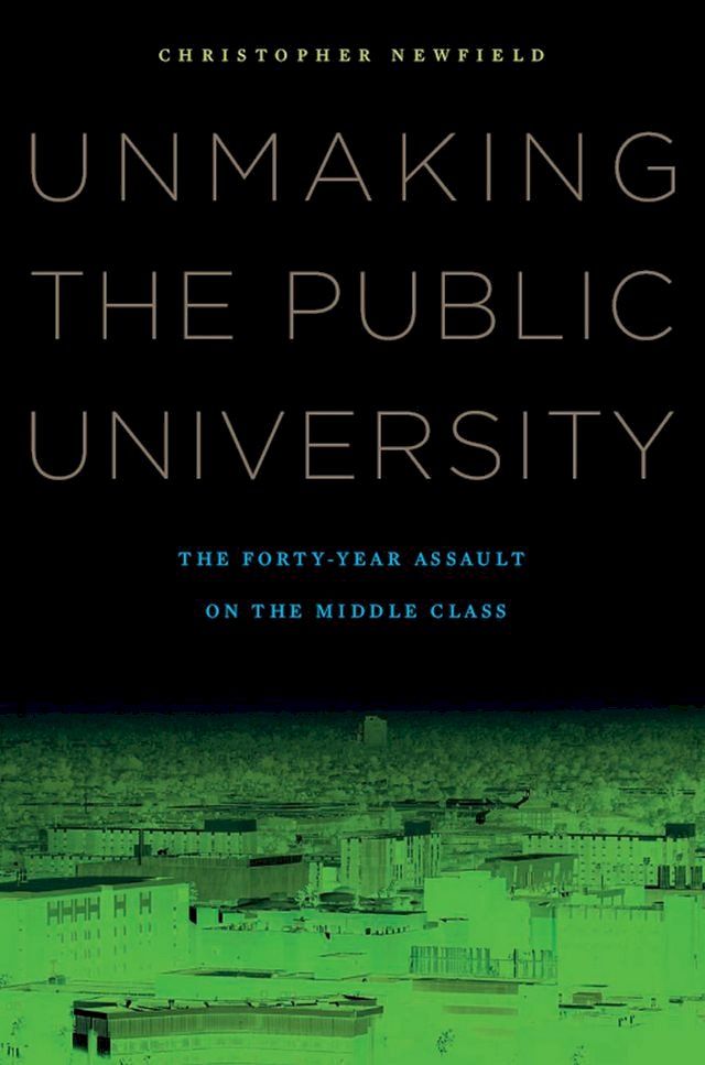  Unmaking the Public University(Kobo/電子書)