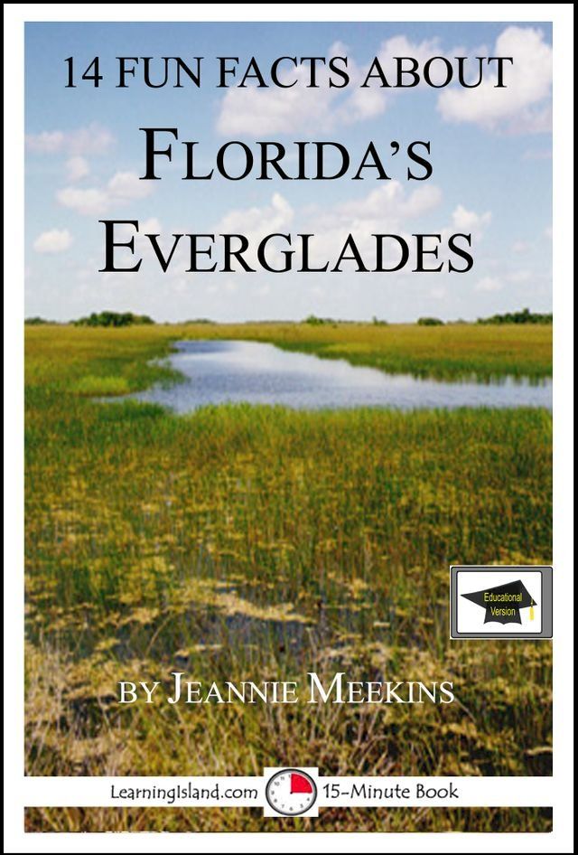  14 Fun Facts About Florida's Everglades: A 15-Minute Book: Educational Version(Kobo/電子書)