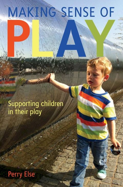 Making Sense Of Play: Supporting Children In Their Play(Kobo/電子書)