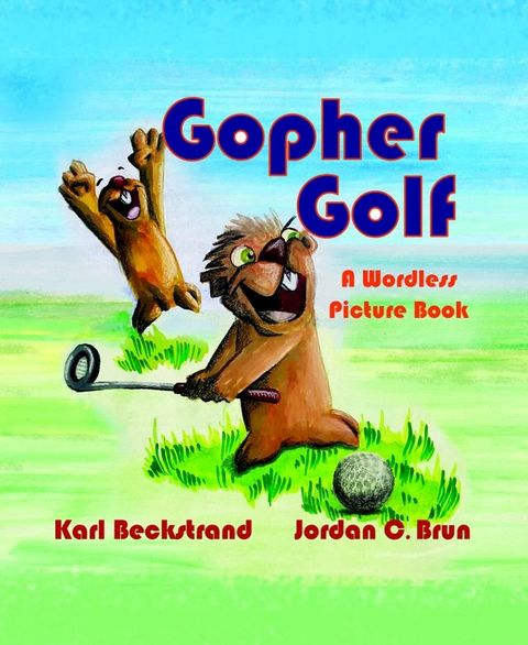 Gopher Golf: A Wordless Picture Book(Kobo/電子書)