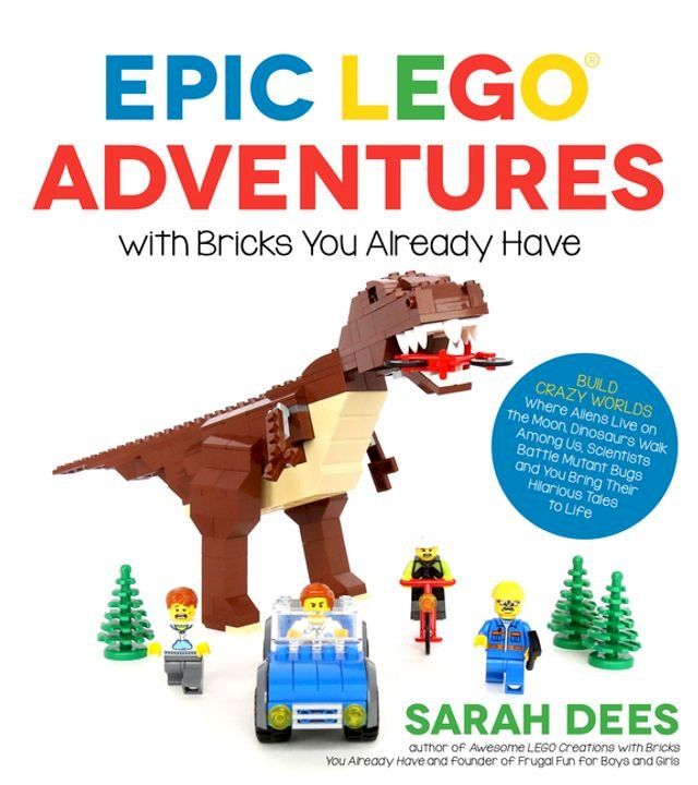  Epic LEGO Adventures with Bricks You Already Have(Kobo/電子書)