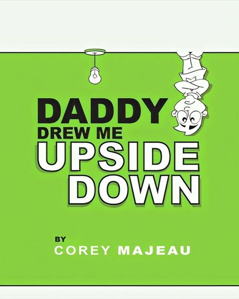 Daddy Drew Me Upside Down(Kobo/電子書)