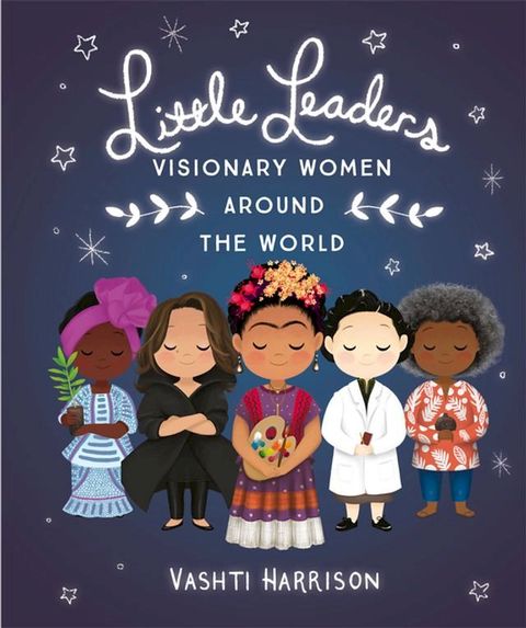 Little Leaders: Visionary Women Around the World(Kobo/電子書)