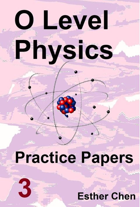 O level Physics Questions And Answer Practice Papers 3(Kobo/電子書)