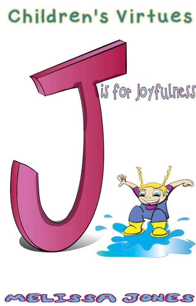  Children's Virtues: J is for Joyfulness(Kobo/電子書)