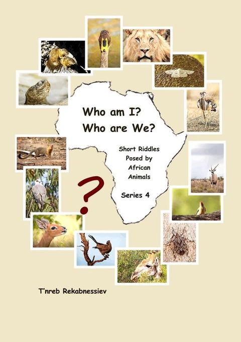 Who am I? Who are We? Short Riddles Posed by African Animals – Series 4(Kobo/電子書)