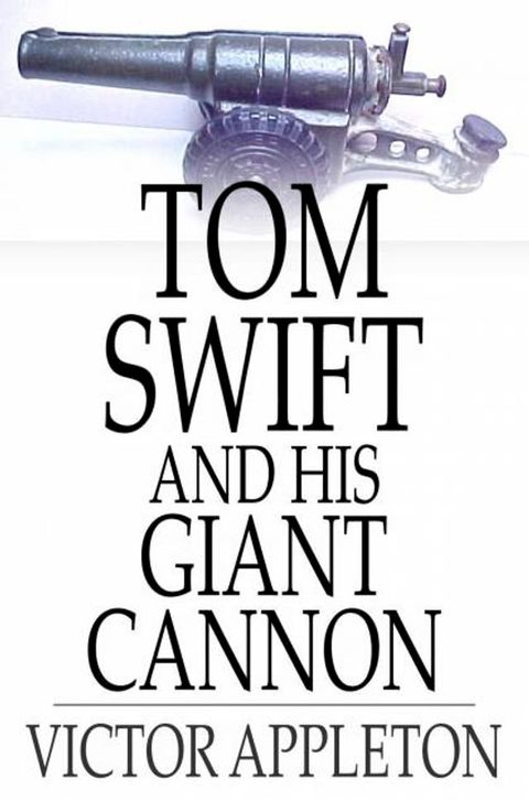 Tom Swift and His Giant Cannon(Kobo/電子書)