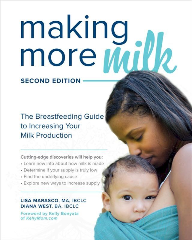  Making More Milk: The Breastfeeding Guide to Increasing Your Milk Production, Second Edition(Kobo/電子書)