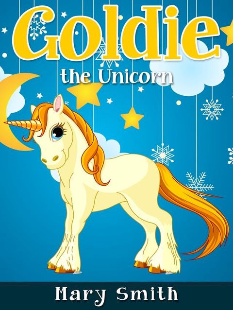 Goldie the Unicorn(Kobo/電子書)