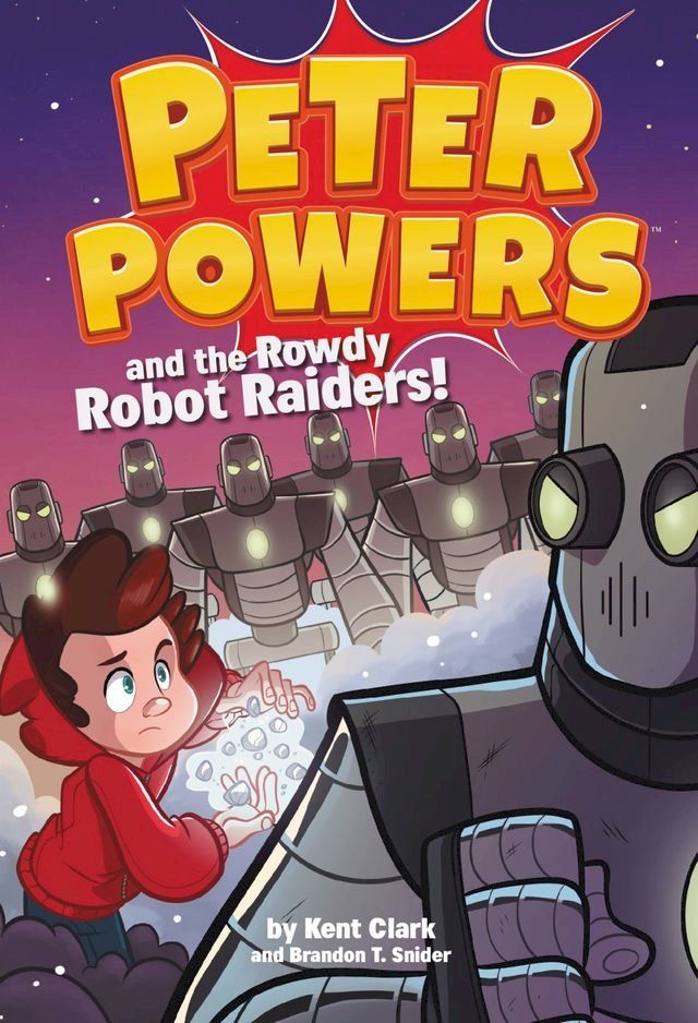  Peter Powers and the Rowdy Robot Raiders!(Kobo/電子書)