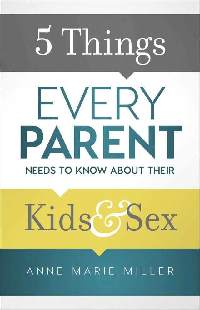  5 Things Every Parent Needs to Know about Their Kids and Sex(Kobo/電子書)