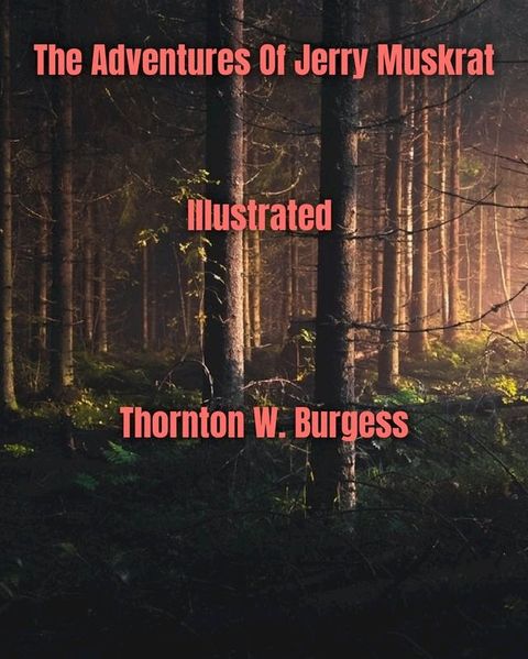 The Adventures of Jerry Muskrat Illustrated(Kobo/電子書)