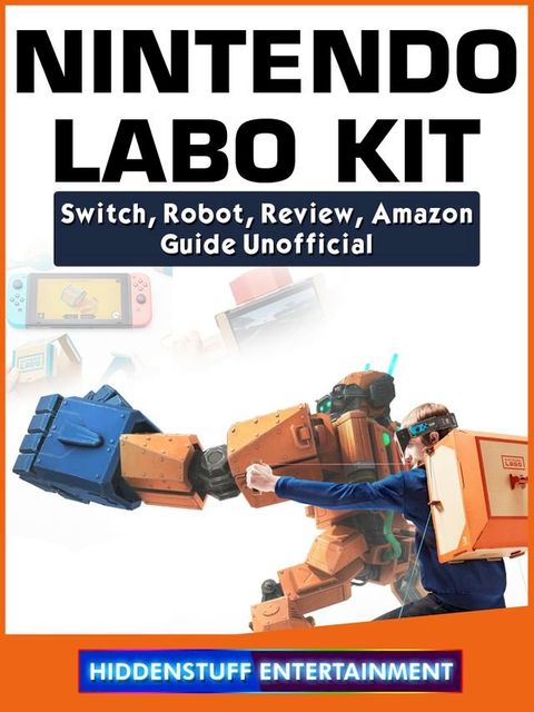 Nintendo Labo Kit, Switch, Robot, Review, Amazon, Guide Unofficial(Kobo/電子書)