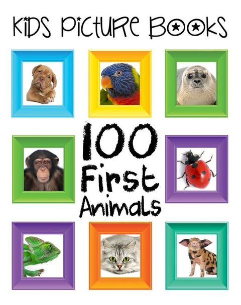 Kids Picture Books: 100 First Animals(Kobo/電子書)