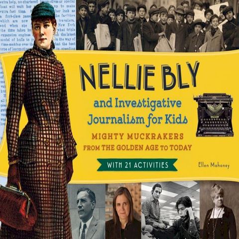 Nellie Bly and Investigative Journalism for Kids(Kobo/電子書)