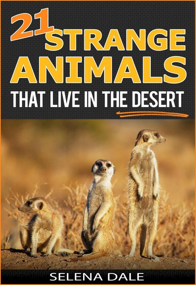  21 Strange Animals That Live In The Desert(Kobo/電子書)