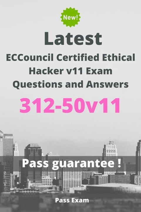 Latest ECCouncil Certified Ethical Hacker v11 Exam 312-50v11 Questions and Answers(Kobo/電子書)