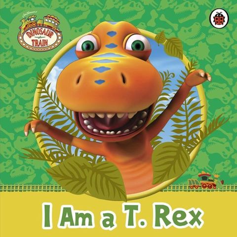 Dinosaur Train: I am a T. Rex(Kobo/電子書)