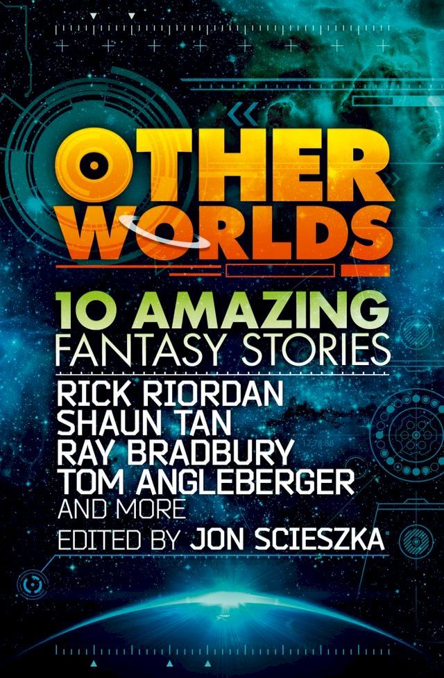  Other Worlds (feat. stories by Rick Riordan, Shaun Tan, Tom Angleberger, Ray Bradbury and more)(Kobo/電子書)