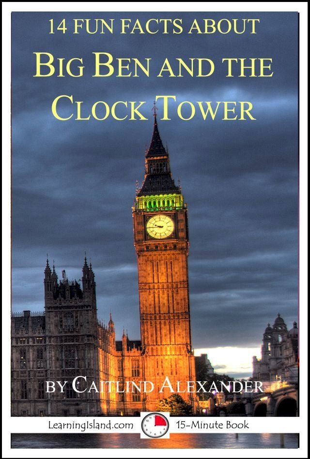  14 Fun Facts About Big Ben And The Clock Tower(Kobo/電子書)