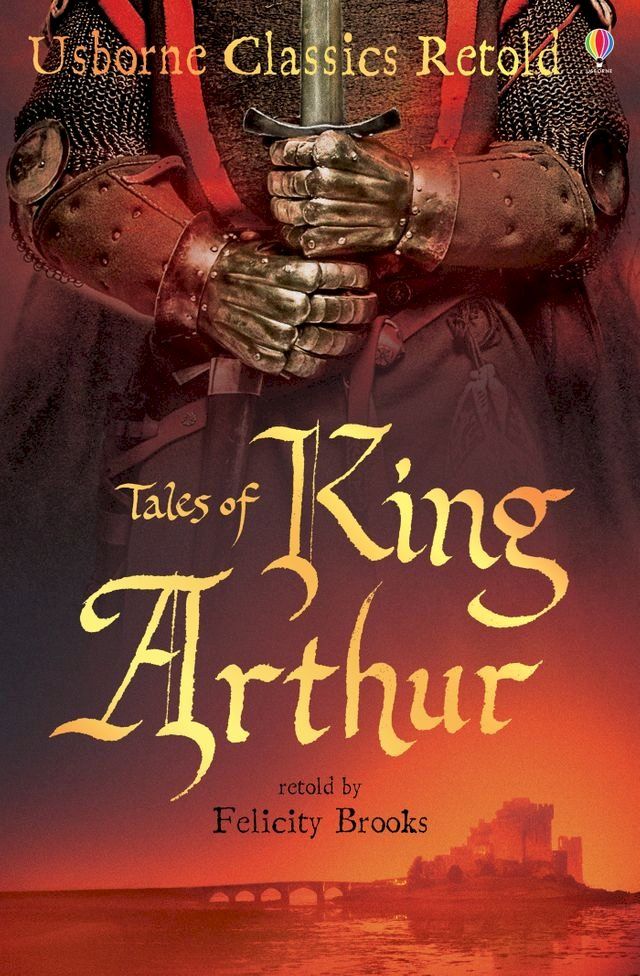  Tales of King Arthur: Usborne Classics Retold: Usborne Classics Retold(Kobo/電子書)