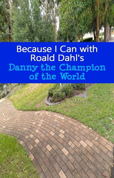 Because I Can with Roald Dahl's Danny the Champion of the World(Kobo/電子書)