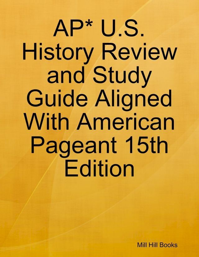  AP* U.S. History Review and Study Guide Aligned With American Pageant 15th Edition(Kobo/電子書)