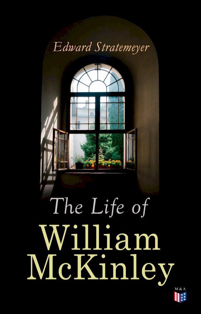  The Life of William McKinley(Kobo/電子書)