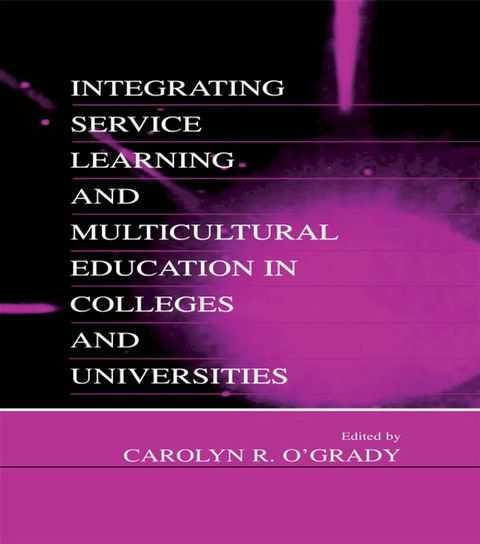 Integrating Service Learning and Multicultural Education in Colleges and Universities(Kobo/電子書)