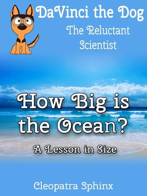 DaVinci the Dog, the Reluctant Scientist #1: How Big is the Ocean?(Kobo/電子書)