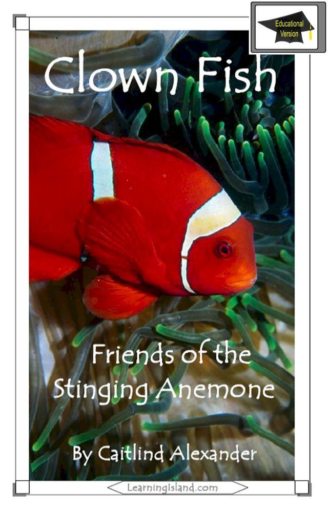  Clown Fish: Friends of the Stinging Anemone: Educational Version(Kobo/電子書)