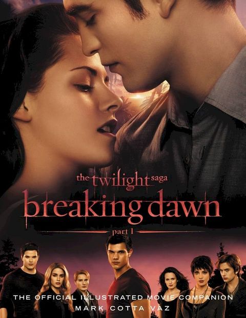 The Twilight Saga Breaking Dawn Part 1: The Official Illustrated Movie Companion(Kobo/電子書)