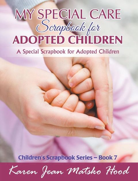 My Special Care Scrapbook for Adopted Children(Kobo/電子書)