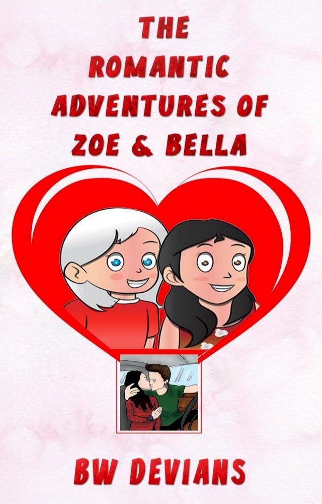  The Romantic Adventures Of Zoe & Bella(Kobo/電子書)