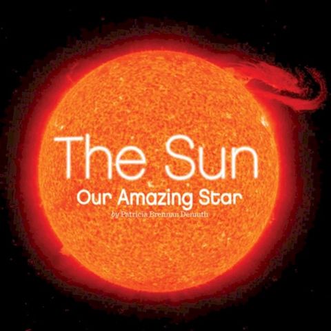 The Sun: Our Amazing Star(Kobo/電子書)