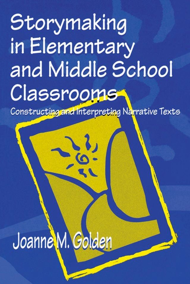  Storymaking in Elementary and Middle School Classrooms(Kobo/電子書)