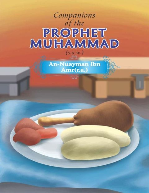 Companions of the Prophet Muhammad(s.a.w.) An - Nuayman Ibn Amr(r.a.)(Kobo/電子書)