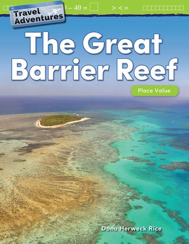  Travel Adventures The Great Barrier Reef: Place Value(Kobo/電子書)