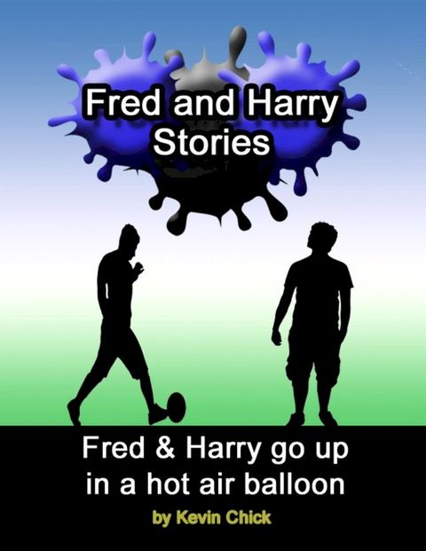 Fred and Harry Stories: Fred and Harry Go Up In a Hot Air Balloon(Kobo/電子書)