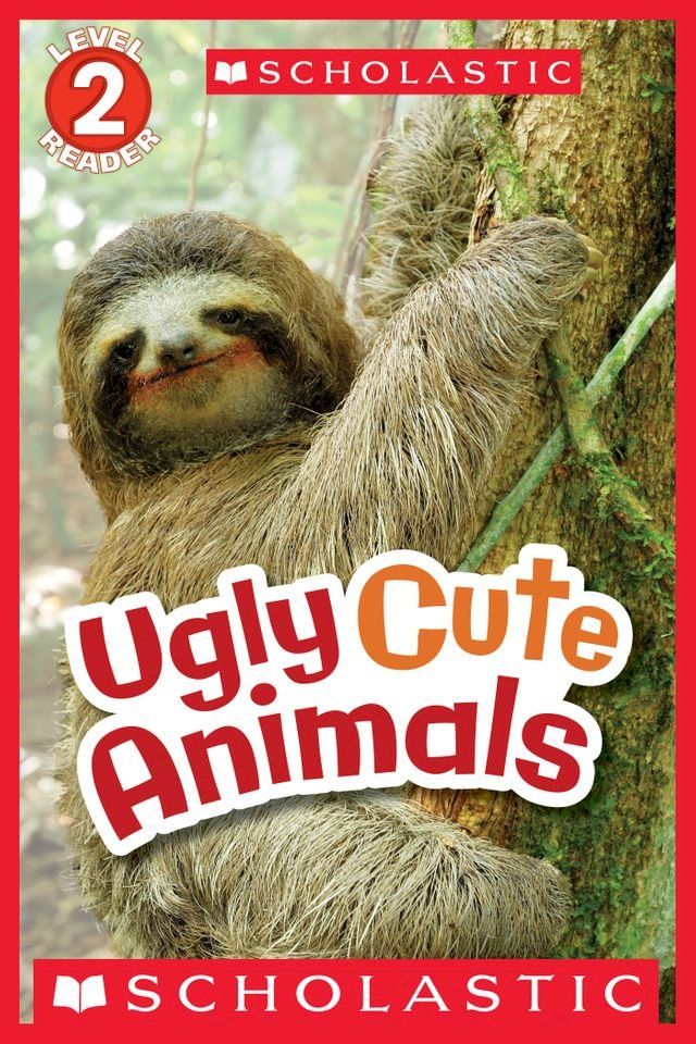  Ugly Cute Animals (Scholastic Reader, Level 2)(Kobo/電子書)